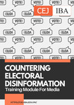 Countering Electoral Disinformation: Training Module For Media by Centre for Excellence in Journalism, IBA