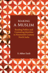 Making a Muslim: reading publics and contesting identities in Nineteenth-century North India