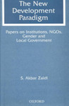 The new development paradigm: papers on institutions, NGOs, gender and local government