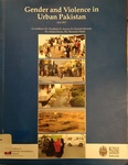 Gender and violence in urban Pakistan by Nausheen H. Anwar, Daanish Mustafa, Amiera Sawas, and Sharmeen Malik