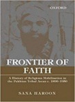 Frontier of faith: a history of religious mobilisation in the Pakhtun tribal areas c. 1890-1950