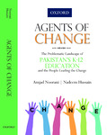 Agents of Change: The Problematic Landscape of Pakistan's K-12 Education and the People Leading the Change by Amjad Noorani and Nadeem Hussain